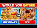 Would You Rather..? ULTIMATE Fast or Junk 🍟🍕🍔 FOOD Edition