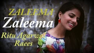 ZALEEMA !! RAEES !! RITU AGARWAL !! LATEST SONG !!