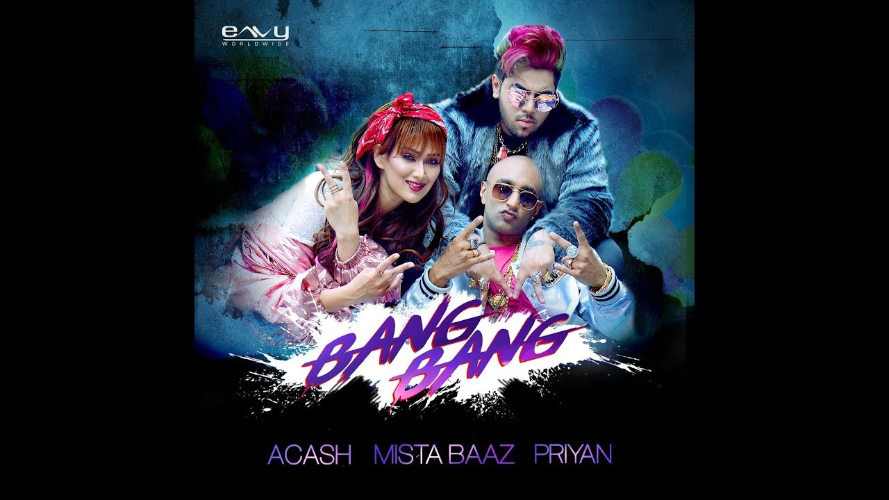 BANG BANG | ACASH (BIG BOSS) | MISTA BAAZ | PRIYAN | FULL VIDEO | HINDI SONG 2018 BANG BANG | ACASH (BIG BOSS) | MISTA BAAZ | PRIYAN | FULL VIDEO | HINDI SONG 2018