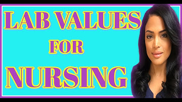 LAB VALUES for Nurses and Nursing Students