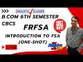 6TH SEM | FRFSA | INTRODUCTION TO FSA | ONE SHOT | BCOM | CU