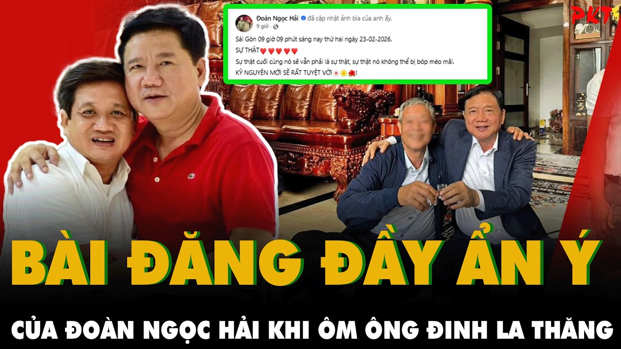 Bài đăng đầy ẩn ý của ÔNG ĐOÀN NGỌC HẢI khi ôm ÔNG ĐINH LA THĂNG: Sự thật không thể bị bóp méo mãi!