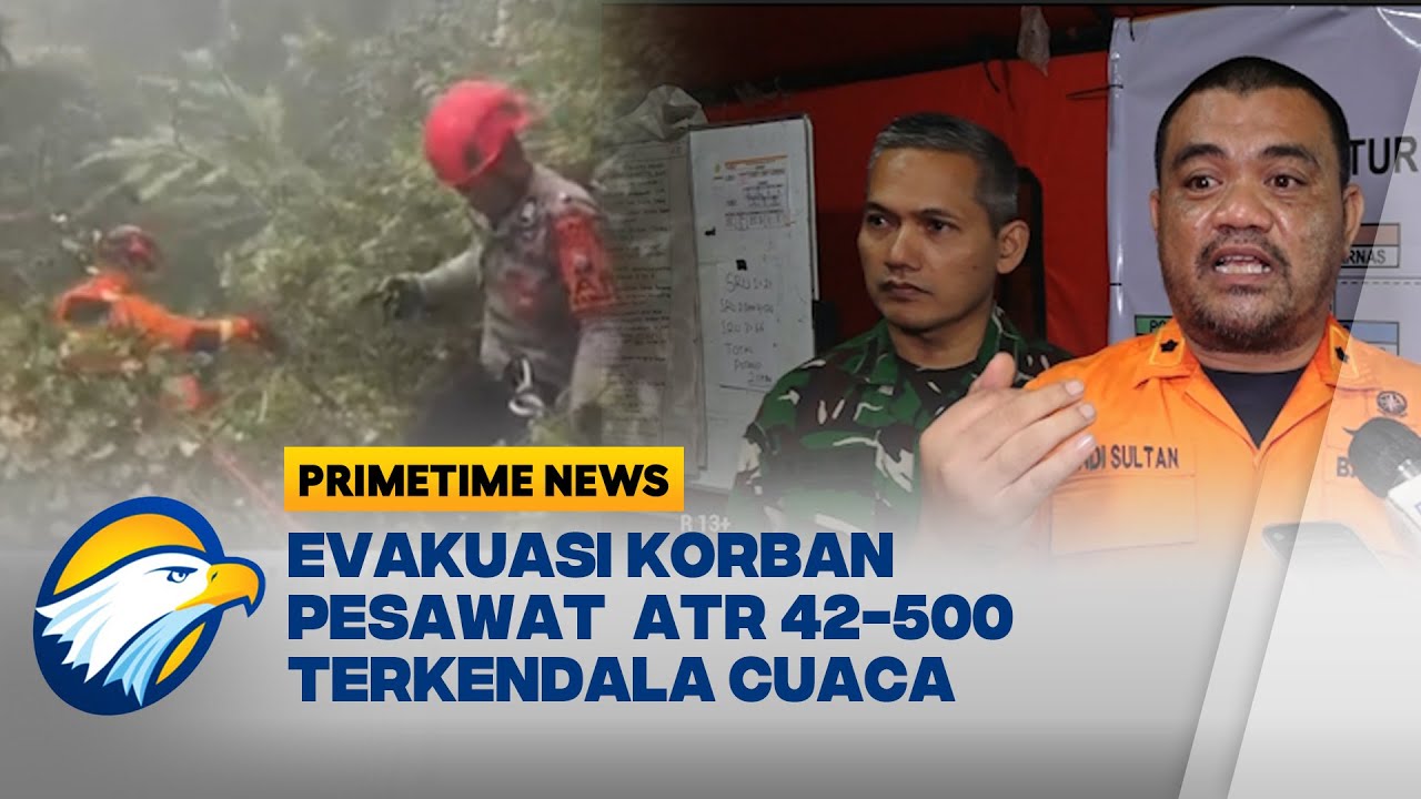 Evakuasi Korban Pesawat Pesawat  ATR 42- 500 Terkendala Kabut Tebal & Hujan Deras - [Primetime News]