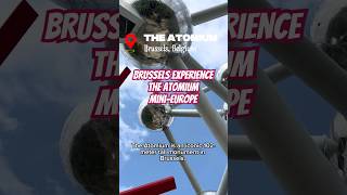 The Atomium and Mini-Europe: Brussels’ Experience #travel #belgium #brussels #europe