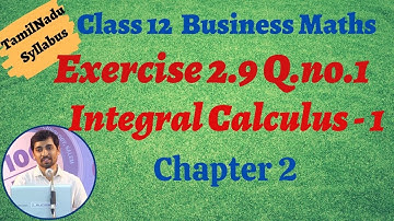 12th Business Maths  | Exercise 2.9 Q.No.1  | INTEGRAL CALCULUS – I | தொகை நுண்கணிதம்-1