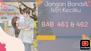BAB  461 \u0026 462 ‼️Jangan Bandel Istri Kecilku