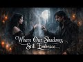 Where Our Shadows Still Embrace Dark Gothic Romantic Duet Eternal Love Beyond Time Where Our Shadows Still Embrace Dark Gothic Romantic Duet Eternal Love Beyond Time