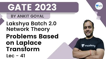 Problems Based on Laplace Transform | L 41 | Network Analysis | Lakshya 2.0 GATE 2023 | Ankit Goyal