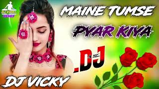 Download Lagu Maine Tumse Pyar Kiya Tumpe Dil Nisar Kiya Hindi Dholki Mix Dj Vicky Remix  MP3