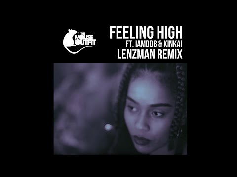 The Mouse Outfit ft. IAMDDB & Kinkai - Feeling High (Lenzman Remix) 