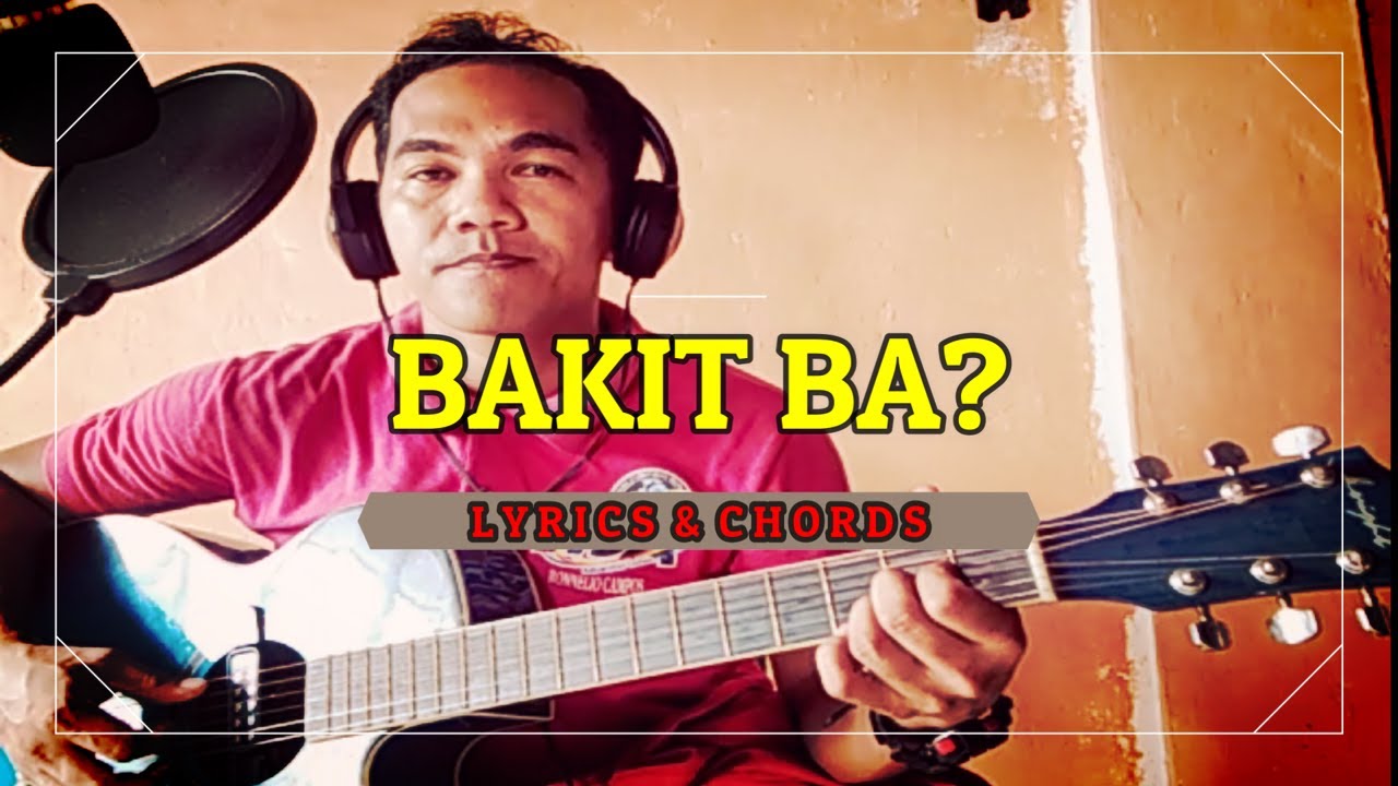 BAKIT BA? // Lyrics & Chords YouTube
