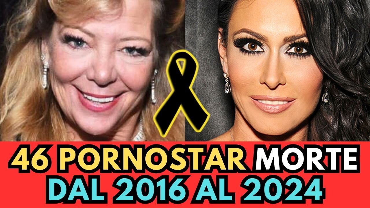 46 ATTRICI di Film a LUCI rosse MORTE (dal 2016 al 2024)