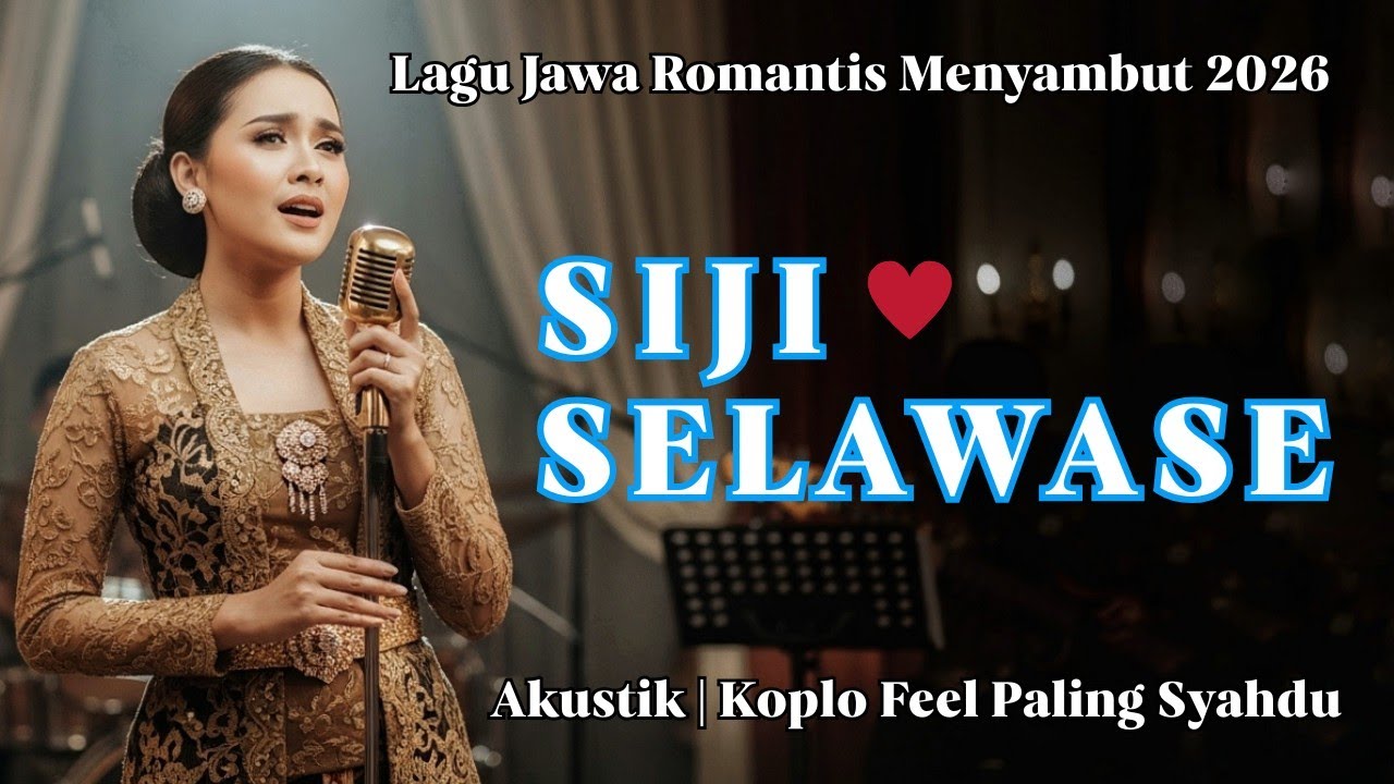 SIJI SELAWASE ‼️ LAGU JAWA ROMANTIS MENYAMBUT 2026 | AKUSTIK & KOPLO FEEL PALING SYAHDU 