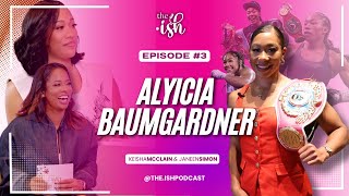Alycia Baumgardner - The Champ Is Here!!! (MSG Fight, Boxing, Business, Love and Life Lessons)