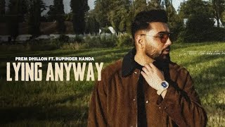 Lying anyway (official audio) Prem dhillon l Rupinder Handa
