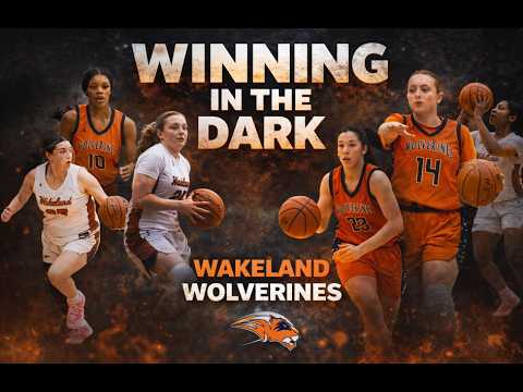 WINNING IN THE DARK | Wakeland Girls Basketball