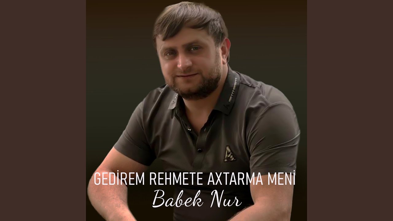 Watch Gedirem Rehmete Axtarma Meni on YouTube Watch Gedirem Rehmete Axtarma Meni on YouTube