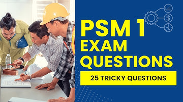 PSM 1 Exam Questions 2025 - Scrum Master Practice Test (25 Tricky Questions)