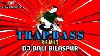 TRAP BASS -REMIX- DJ BALI BILASPUR