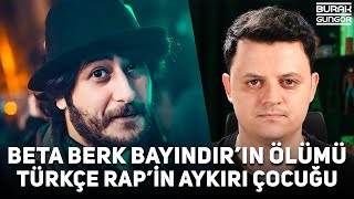 Beta Berk Bayındırın Ölümü - Türkçe Rapin Aykırı Çocuğu