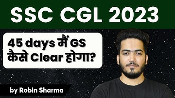 GK/GS Clear in last 45 Days  कैसे होगा  I SSC CGL 2023 I By Robin Sharma #ssccgl2023 #cglpractice