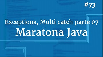 Curso Java Completo - Aula 73: Exceptions: Multi-catch pt 07
