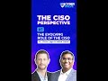 The CISO Perspective ft. Chris Lugo and Mohit Vaish | The Evolving Role of the CISO