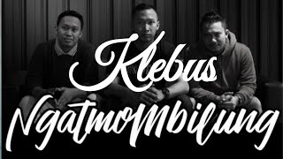 Lirik Lagu NGATMOMBILUNG - KLEBUS (Original Song)