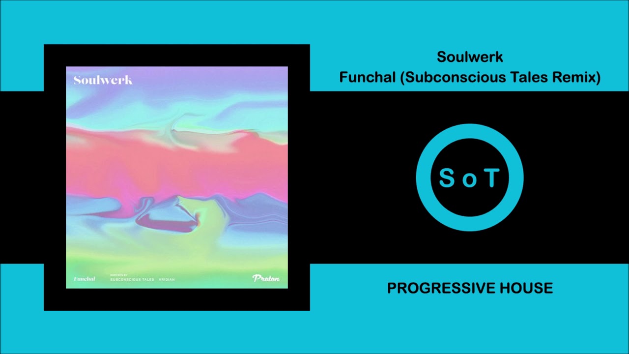 Soulwerk - Funchal (Subconscious Tales Remix) [Progressive House] [Proton Music]