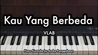 Kau Yang Berbeda - VLAB | Piano Karaoke by Andre Panggabean