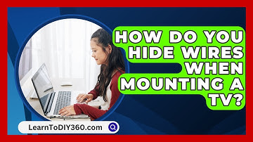 How Do You Hide Wires When Mounting A TV? - LearnToDIY360.com