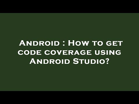 Android : How to get code coverage using Android Studio?