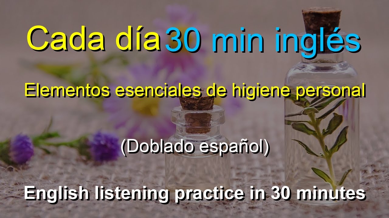 🎧Práctica eficaz de escucha y conversación en inglés: Elementos esenciales de la higiene personal
