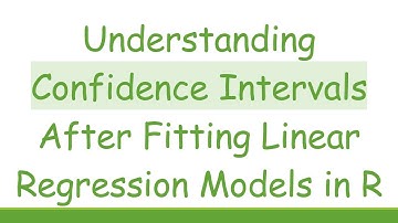 Understanding Confidence Intervals After Fitting Linear Regression Models in R