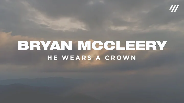 He Wears a Crown (Lyric Video)  Bryan McCleery | H...