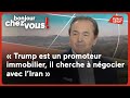Gilles Kepel : « Trump est un promoteur immobilier, il cherche à négocier avec l’Iran »