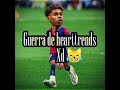 Guerra de Hearttrends😼🔥‼️#hearttrend #guerra #humor #lamineyamal #fubol #football #apoyo #dalelike
