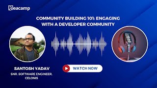 Community Building 101: Engaging with a developer community - with @TechTalksWithSantosh