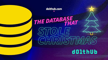 Dolthub  - The Database That Stole Christmas