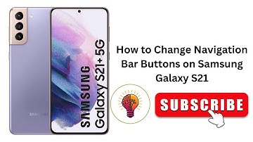 How to Change Navigation Bar Buttons on Samsung Galaxy S21