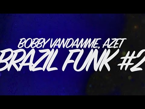 BOBBY VANDAMME X AZET BRAZIL FUNK FREESTYLE 2 Lyrics Mach Ich In Der Ganzen Stadt Rwena