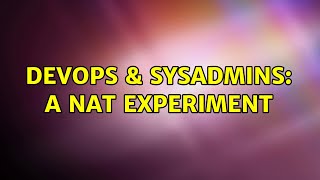 DevOps & SysAdmins: A NAT Experiment