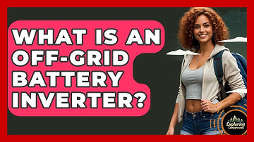 What Is An Off-Grid Battery Inverter? - Exploring Campgrounds