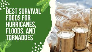 Best Survival Foods for Hurricanes, Floods, and Tornadoes