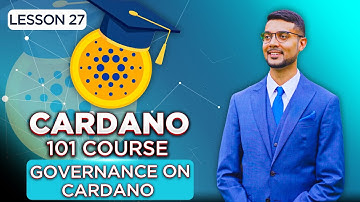 Cardano 101 Course | Lesson 27: Project Catalyst - Cardano Governance