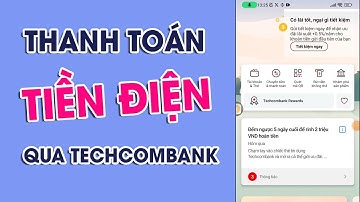 Cách Thanh Toán Tiền Điện Qua Techcombank Tại Nhà, Không Cần Ra Quầy