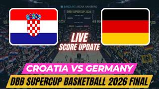 Croatia Vs Germany | DBB Supercup Basketball 2026 Final | Live Score Update