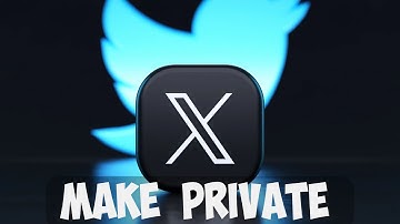 How To Make Your X Private? (Formerly Known as Twitter)