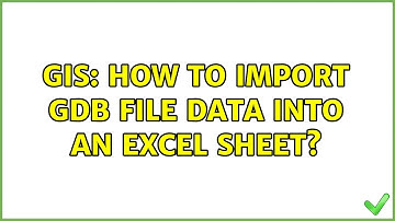 GIS: How to import gdb file data into an Excel sheet?