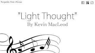 Light Thought - Kevin MacLeod (Audio)